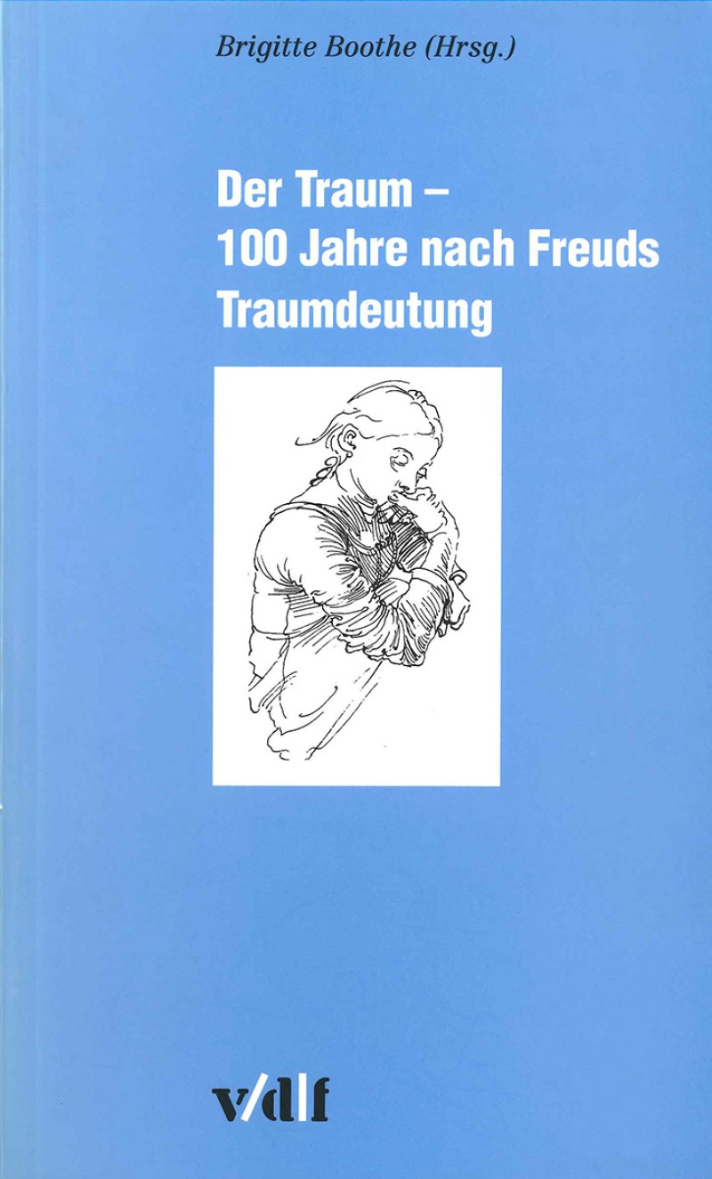 Der Traum – 100 Jahre nach Freuds Traumdeutung