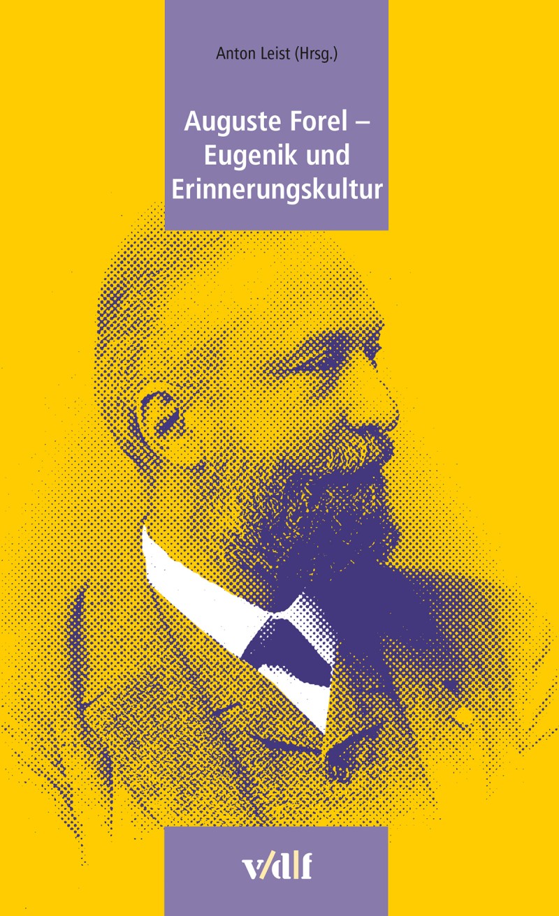 Auguste Forel – Eugenik und Erinnerungskultur