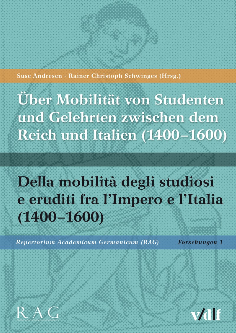 Über Mobilität von Studenten und Gelehrten zwischen dem Reich und Italien (1400–1600)
