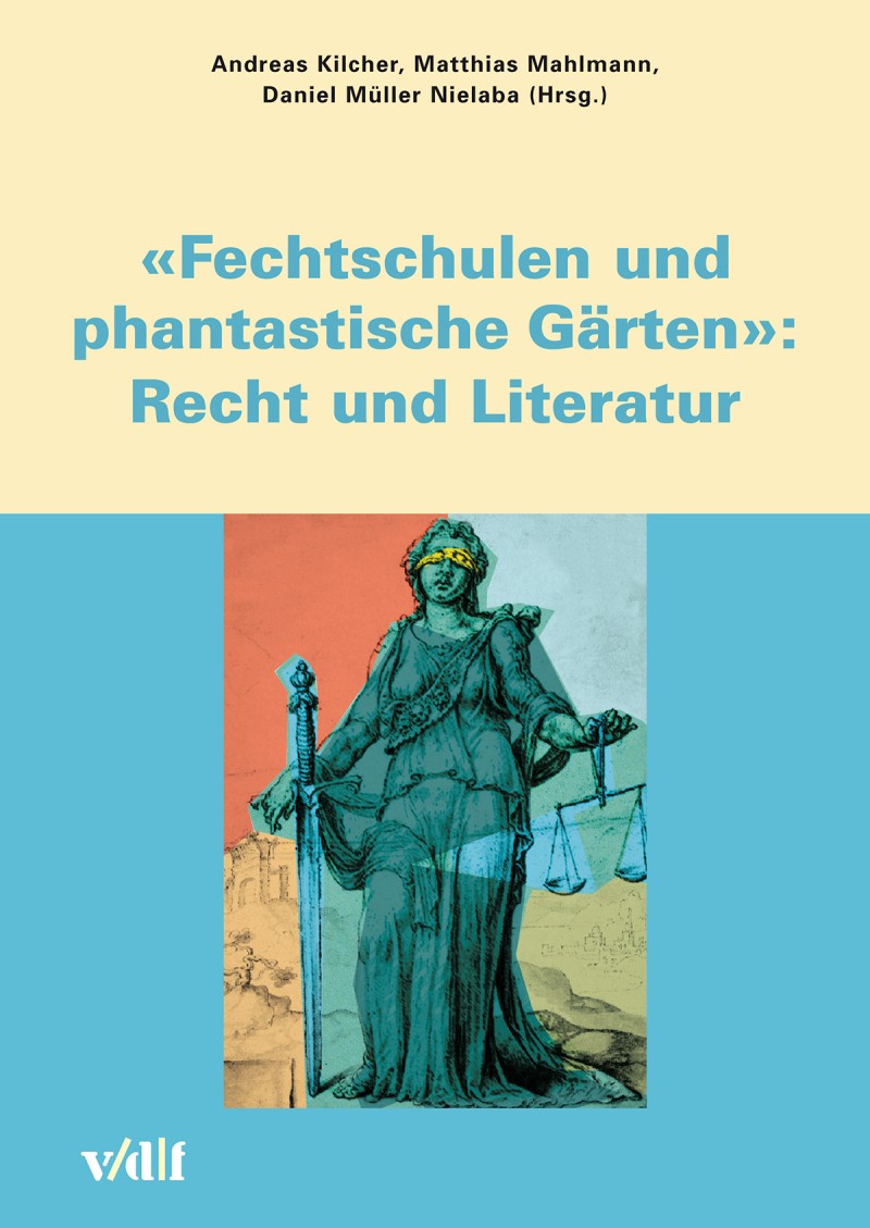 "Fechtschulen und phantastische Gärten": Recht und Literatur